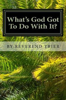 Paperback What's God Got To Do With It? Book