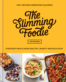 Hardcover The Slimming Foodie: Every Day Meals Made Healthy, Hearty and Delicious: 100+ Recipes Under 600 Calories Book