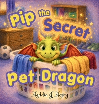 Pip the Secret Pet Dragon