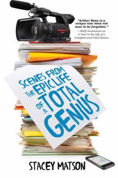 Scenes From the Epic Life of a Total Genius - Book #2 of the Arthur Bean