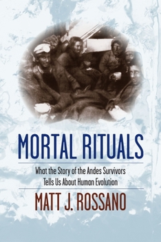 Hardcover Mortal Rituals: What the Story of the Andes Survivors Tells Us about Human Evolution Book