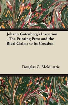 Paperback Johann Gutenberg's Invention - The Printing Press and the Rival Claims to its Creation Book