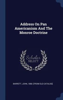 Hardcover Address On Pan Americanism And The Monroe Doctrine Book