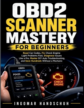 Paperback OBD2 Scanner Mastery for Beginners: Read Car Codes, Fix Check Engine Light Problems Fast, Diagnose Issues Like a Pro, Master DIY Auto Troubleshooting, Book