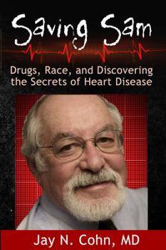 Paperback Saving Sam: Drugs, Race, and Discovering the Secrets of Heart Disease Book