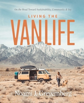 Hardcover Living the Vanlife: On the Road Toward Sustainability, Community, and Joy Book