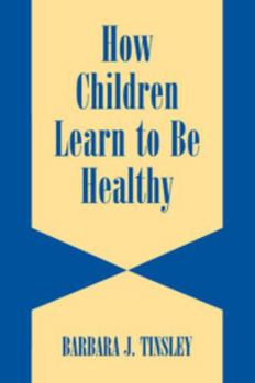 Paperback How Children Learn to be Healthy Book