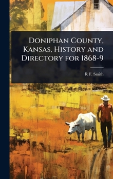 Hardcover Doniphan County, Kansas, History and Directory for 1868-9 Book