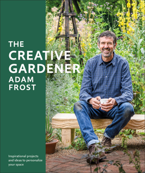 Paperback The Creative Gardener: Inspiration and Advice to Create the Space You Want Book
