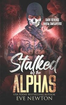 Paperback Stalked by the Alphas: (Special Edition) Dark Reverse Harem Omegaverse Book