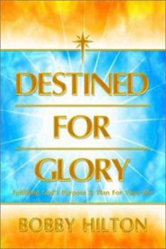 Paperback Destined for Glory: Fulfilling God's Purpose & Plan for Your Life Book