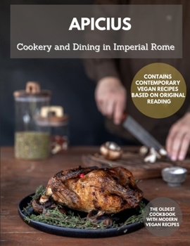 Paperback COOKERY AND DINING IN IMPERIAL ROME Apicius: The Oldest Cookbook Book