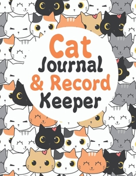 Cat Journal & Record Keeper: Cat Lovers Keep Track Of Your Cat’s Meals, Vaccinations, Medical Care & More Perfect For Everyday Use Or When You Have A ... Kitty  Attractive, Easy & Convenient To Use