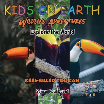 Paperback KIDS ON EARTH Wildlife Adventures - Explore The World Keel-Billed Toucan - Costa Rica Book