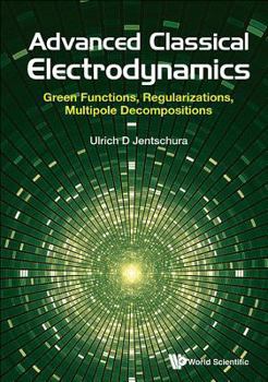 Paperback Advanced Classical Electrodynamics: Green Functions, Regularizations, Multipole Decompositions Book