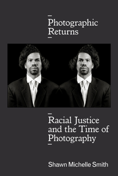 Paperback Photographic Returns: Racial Justice and the Time of Photography Book
