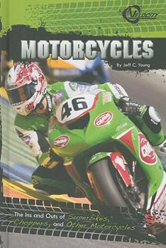 Library Binding Motorcycles: The Ins and Outs of Superbikes, Choppers, and Other Motorcycles Book