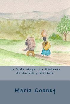 Paperback La Vida Maya, La Historia de Catrix y Bartolo Book