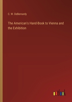 Paperback The American's Hand-Book to Vienna and the Exhibition Book
