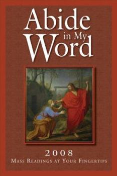 Paperback Abide in My Word 2008: 2008 Mass Readings at Your Fingertips Book