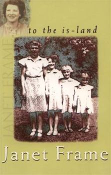 To the Is-Land - Book #1 of the Janet Frame Autobiography