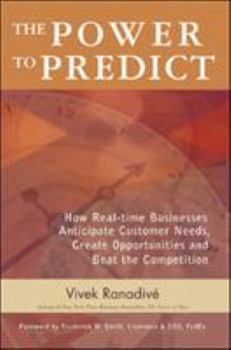 Hardcover The Power to Predict: How Real-Time Businesses Anticipate Customer Needs, Create Opportunities, and Beat the Competition Book