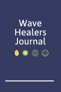 Wave Healers Journal: A Blank Lined Writing Notebook for Energy Healing and Alternative Therapy