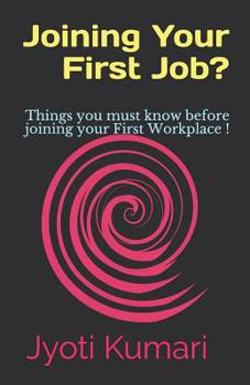 Paperback Joining Your First Job?: Things You Must Know Before Joining Your First Workplace ! Book