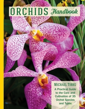 Paperback Orchids Handbook: A Practical Guide to the Care and Cultivation of 40 Popular Orchid Species and Their Hybrids Book