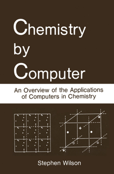 Hardcover Chemistry by Computer: An Overview of the Applications of Computers in Chemistry Book