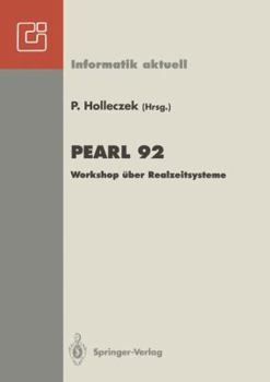 Pearl 92: Workshop Uber Realzeitsysteme Fachtagung Der GI-Fachgruppe 4.4.2 Echtzeitprogrammierung, Pearl Boppard, 3./4. Dezember 1992