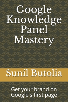 Paperback Google Knowledge Panel Mastery: Get your brand on Google's first page Book