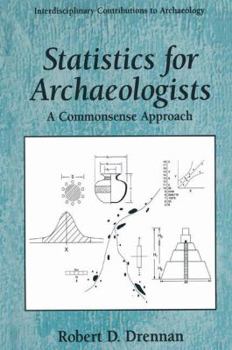 Paperback Statistics for Archaeologists: A Common Sense Approach (Interdisciplinary Contributions to Archaeology) Book