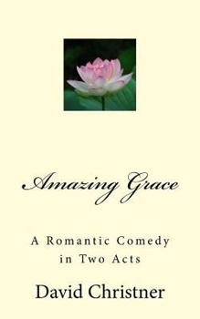 Paperback Amazing Grace: A Romantic Comedy in Two Acts Book