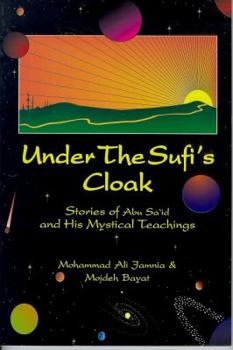 Paperback Under the Sufi's Cloak: Stories of Abu Said and His Mystical Teaching Book