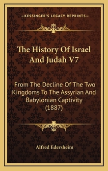 The Bible History: History Of Judah And Israel From The Decline Of The Two Kingtoms To The Assyrian And Babylonian Captivity - Book  of the Bible History, Old Testament