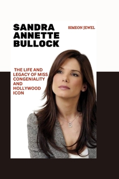 Paperback Sandra Annette Bullock: The Inspiring Life and legacy of Miss Congeniality and Hollywood Icon Book