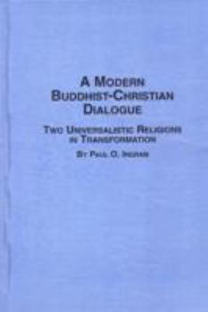 Hardcover Modern Buddhist-Christian Dialogue: Two Universalistic Religions in Transformation Book