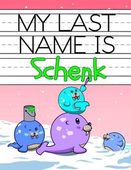 Paperback My Last Name is Schenk: Personalized Primary Name Tracing Workbook for Kids Learning How to Write Their Last Name, Practice Paper with 1 Rulin Book