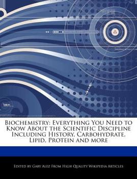 Paperback Biochemistry: Everything You Need to Know about the Scientific Discipline Including History, Carbohydrate, Lipid, Protein and More Book