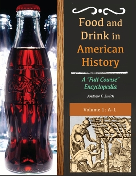 Hardcover Food and Drink in American History: A Full Course Encyclopedia [3 Volumes] Book