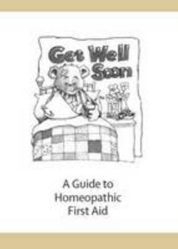 Paperback Get Well Soon: A Guide to Homeopathic First Aid Book