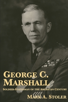 George C. Marshall: Soldier-Statesman of the American Century (Twayne's Twentieth-Century American Biography Series) - Book #10 of the Twayne's Twentieth-Century American Biography Series