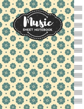 Music Sheet Notebook: Blank Staff Manuscript Paper with Cute Flower Themed Cover Design