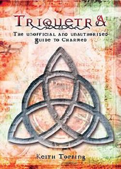 Paperback Triquetra: The Unofficial and Unauthorized Guide to Charmed Book