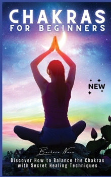 Hardcover Chakras for Beginners: Discover How to Balance the Chakras with Secret Healing Techniques [Spanish] Book