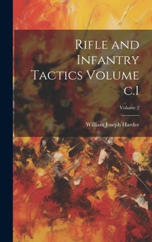 Hardcover Rifle and Infantry Tactics Volume c.1; Volume 2 Book