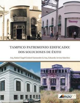 Paperback Tampico, Patrimonio Edificado: DOS Soluciones de Exito [Spanish] Book