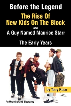 Paperback Before the Legend: The Rise of New Kids on the Block... and a Guy Named Maurice Starr: An Unauthorized Biography Book