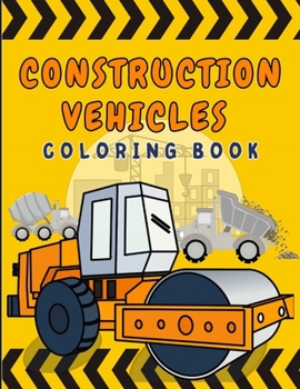 Paperback Construction Vehicles Coloring Book: Images of Dumpers Diggers Cranes Road Rollers Tractors and more, Great for Boys Book